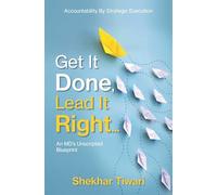 Get it Done, Lead It Right: An MD's Unscripted Blueprint