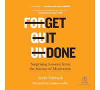 Get It Done: Surprising Lessons from the Science of Motivation