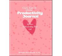 Get It Girl: A 30-Day Productivity & Self-Improvement Journal for Women, Paperback, 74 pages: A Glow-Up Guide with Habits, Routines, Reflections,trackers and Daily Mindset Reset.