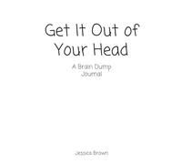 Get It Out of Your Head: A Brain Dump Journal