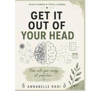 GET IT OUT OF YOUR HEAD: The ADHD Executive Functioning Planner for Adults - Daily Focus, Habit Tracker, Dopamine Menu, Mood Calendar & Brain Dump System