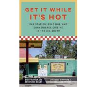 Get It While It's Hot: Gas Station, Roadside, and Convenience Cuisine in the U.S. South