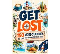 Get Lost: 150 Large Print Destination Word Search Puzzles to Take You Anywhere But Here (The Wonders of Words)