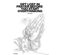 GET LOST IN PRAYER BEFORE YOU START OVERTHINKING