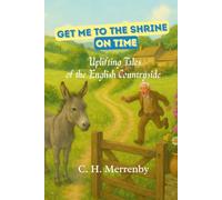 Get Me to the Shrine On Time: Uplifting Tales of the English Countryside