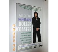 Get off the Menopause Roller Coaster : Natural Solutions for Mood Swings, Hot Flashes, Fatigue, Anxiety, Depression and Other Symptoms (HEALTH)