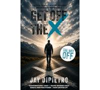 GET OFF THE X: A PRACTICAL GUIDE TO HEALING, RESILIENCE, AND BECOMING UNBREAKABLE