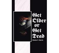 Get Older or Get Dead