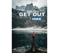 Get Out and Hike - Your Adventure Diary: Journal Book to Write Down Your Outdoor Activies, Hikes and more, Great for Motivation, Holidays and as a Gift, 6x9 inches