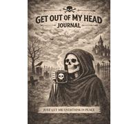 Get Out of My Head: Just Let Me Overthink In Peace: A Lined Journal for Writing, Lists, and Rants (Dead Inside)