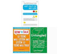 Get Out of My Life, How To Talk So Teens Will Listen & Listen So Teens Will Talk, Untangled 3 Books Collection Set.