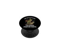 Get out of My Way I'm Gonna Poop My Pants PopSockets PopGrip Adhesivo