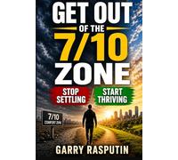 GET OUT OF THE 7/10 ZONE