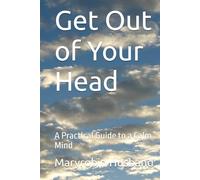 Get Out of Your Head: A Practical Guide to a Calm Mind