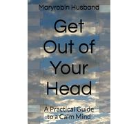 Get Out of Your Head: A Practical Guide to a Calm Mind