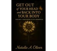 Get Out Of Your Head & Back Into Your Body: A Transformational Journal for Healing, Personal Growth, and Emotional Reset (Get Out of Your Head and Back Into Your Body)