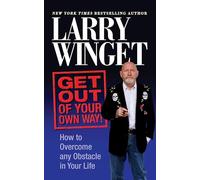 Get Out of Your Own Way: How to Overcome Any Obstacle in Your Life