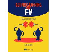Get Programming with F#: A guide for .NET developers