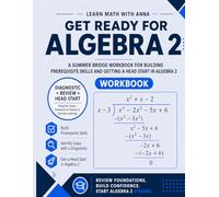 Get Ready for Algebra 2 | A Summer Bridge Workbook: For building prerequisite skills and getting a head start in Algebra 2 (Get Ready for Math Class)