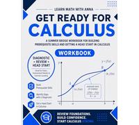 Get Ready for Calculus: A Summer Bridge Workbook: For Building Prerequisite Skills and Getting a Head Start in Calculus (Get Ready for Math Class)