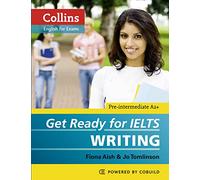 Get Ready for IELTS - Writing: IELTS 4+ (A2+) (Collins English for IELTS)