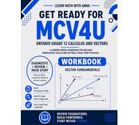 Get Ready for Ontario Grade 12 Calculus and Vectors (MCV4U): A Summer Bridge Workbook: For Building Prerequisite Skills and Getting a Head Start in Math Class (Get Ready for Ontario Math Class)