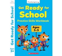 Get Ready for School: A Practice Skills Workbook for ages 3-5 (First Learning)