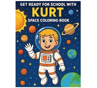 Get Ready for School with Kurt: Space Space Coloring Book: Coloring Book
