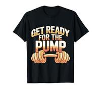 Get Ready For The Pump Fitness Motivation - Camiseta