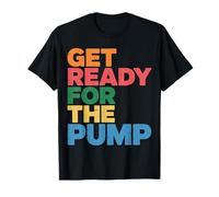 Get Ready For The Pump Motivación para Hacer Ejercicio - Camiseta