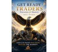 Get Ready Traders Series: The Smart Money Blueprint - Execution & Mastery: ICT Entry Models, Trade Management, Weekly Planning & Strategy Building