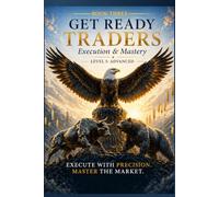 Get Ready Traders Series: The Smart Money Blueprint - Execution & Mastery: ICT Entry Models, Trade Management, Weekly Planning & Strategy Building