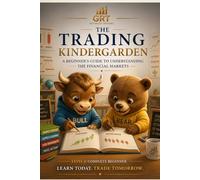 GET READY TRADERS: Start Here - Understanding the Financial Markets: A Complete Beginner’s Guide to Trading Forex, Stocks, Futures, and Financial ... Traders: The Smart Money Blueprint Series)