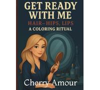 Get Ready With Me: Hair, Hips, Lips - A Coloring Ritual (The Boudoir Diaries)
