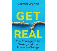 Get Real On Demand Edition: The Courage to Be Wrong in Your Relationships and the Power to Change