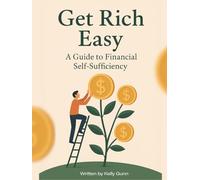 Get Rich Easy: A Guide to Financial Self-Sufficiency