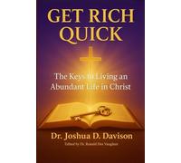 Get Rich Quick: The Keys to Living an Abundant Life in Christ
