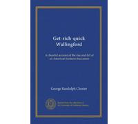 Get-rich-quick Wallingford: A cheerful account of the rise and fall of an American business buccaneer