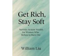 Get Rich, Stay Soft: Nervous System Wealth for Women Who Refuse to Burn Out