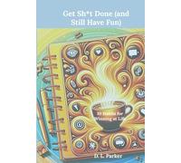 Get Sh*t Done (and Still Have Fun): 10 Habits for Winning at Life