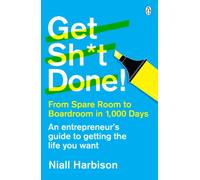Get Sh*t Done!: From spare room to boardroom in 1,000 days [Idioma Inglés]