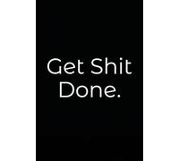 Get Shit Done.