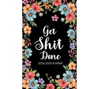 Get Shit Done 2026-2028 Planner: 3-Year Pocket Size Organizer from January 2026 to December 2028 with Monthly Schedule and Federal Holidays to Plan ... for Purse with Motivational Floral Cover
