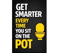 Get Smarter Every Time You Sit On The Pot: Fun Facts & Trivia About Science, Psychology, History, and Everyday Life: That Will Surprise, Entertain, and Spark Curiosity