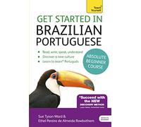 Get Started in Brazilian Portuguese Absolute Beginner Course: (Book and audio support) (Teach Yourself)