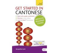 Get Started in Cantonese Absolute Beginner Course: (Book and audio support) (Teach Yourself Language)