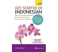 Get Started in Indonesian Absolute Beginner Course: (Book and audio support) (Teach Yourself)