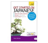 Get Started in Japanese Absolute Beginner Course: (Book and audio support): 5 (Teach Yourself)