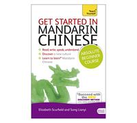 Get Started in Mandarin Chinese Absolute Beginner Course: (Book and audio support) (Teach Yourself)