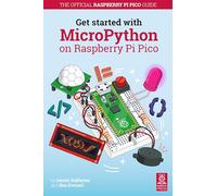 Get Started with MicroPython on Raspberry Pi Pico: The Official Raspberry Pi Pico Guide